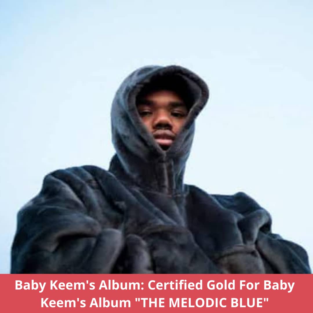 Baby Keem’s Album: Certified Gold For Baby Keem’s Album “THE MELODIC BLUE”